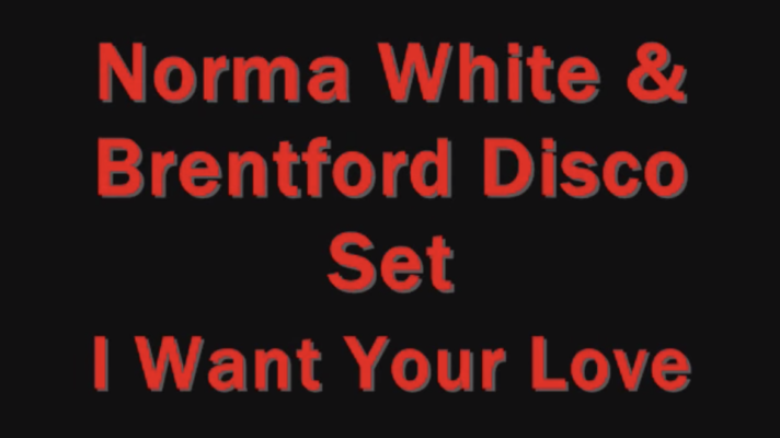 Norma White & Brentford Disco Set – I Want Your Love [Chic]