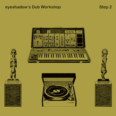 eyeshadow’s Dub Workshop<br/> “Very Super Dub”