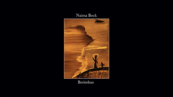 Naima Bock – Berimbau [Vinicius De Moraes]