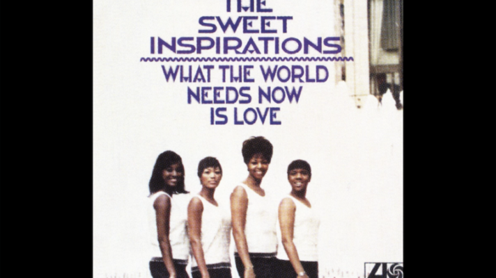 The Sweet Inspirations – What the World Needs Now Is Love [Jackie DeShannon]