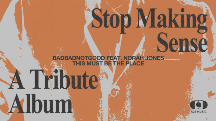 BADBADNOTGOOD feat. Norah Jones – This Must Be the Place (Naive Melody) [Talking Heads]