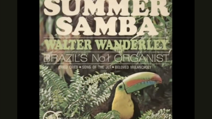 Walter Wanderley – Summer Samba [Marcos Valle]